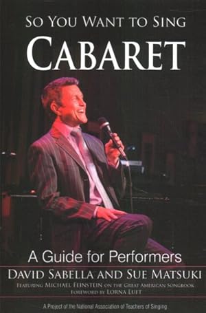 Imagen del vendedor de So You Want to Sing Cabaret : A Guide for Performers a la venta por GreatBookPrices