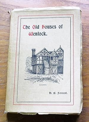 The Old Houses of Wenlock and Wenlock Edge, their History and Associations.