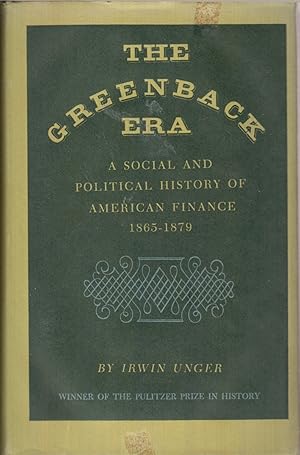 Bild des Verkufers fr The Greenback Era: a Social and Political History of American Finance, 1865-1879 zum Verkauf von Jonathan Grobe Books