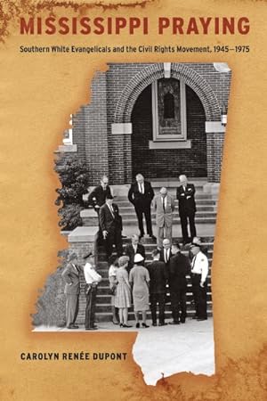 Seller image for Mississippi Praying : Southern White Evangelicals and the Civil Rights Movement, 1945-1975 for sale by GreatBookPricesUK