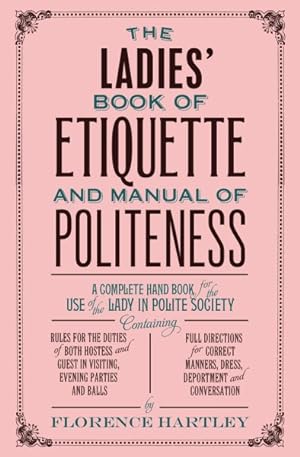 Imagen del vendedor de Ladies' Book of Etiquette and Manual of Politeness a la venta por GreatBookPricesUK