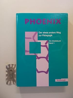 Bild des Verkufers fr PHOENIX - Der etwas andere Weg zur Pdagogik - Ein Arbeitsbuch Band 1. zum Verkauf von Druckwaren Antiquariat