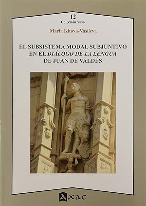 Seller image for El subsistema modal subjuntivo en el Dilogo de la lengua de Juan de Valds for sale by Imosver
