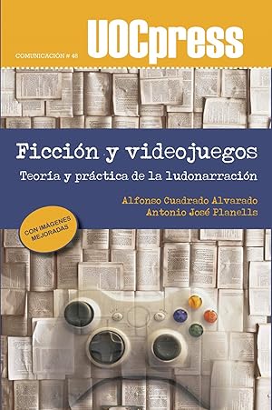 Ficción y videojuegos Teoría y práctica de la ludonarración