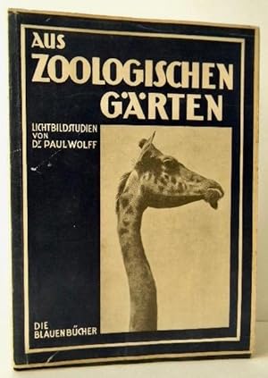 AUS ZOOLOGISCHEN GÄRTEN. Lichtbildstudien von Dr Paul Wolff.