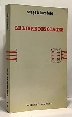 Seller image for Le Livre des otages: La politique des otages mene par les autorits allemandes d'occupation en France de 1941  1943 for sale by JLG_livres anciens et modernes