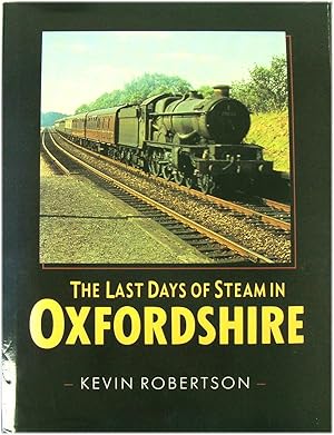 Bild des Verkufers fr The Last Days of Steam in Oxfordshire zum Verkauf von PsychoBabel & Skoob Books