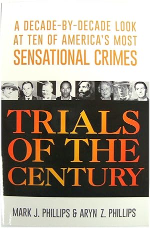Bild des Verkufers fr Trials of the Century: A Decade-by-Decade Look at Ten of America's Most Sensational Crimes zum Verkauf von PsychoBabel & Skoob Books