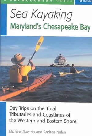 Image du vendeur pour Sea Kayaking Maryland's Chesapeake Bay : Day Trips on the Tidal Tributaries and Coastlines of the Western and Eastern Shore mis en vente par GreatBookPricesUK