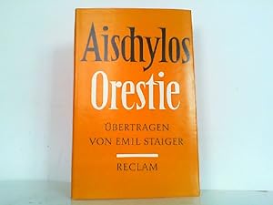 Bild des Verkufers fr Orestie - Agamemnon / Die Totenspende / Die Eumeniden. Aus dem Griechischen und mit einem Nachwort von Emil Staiger. zum Verkauf von Antiquariat Ehbrecht - Preis inkl. MwSt.