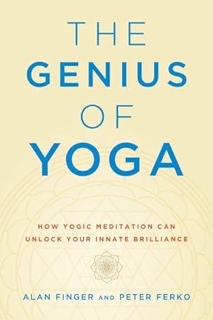 Seller image for Genius of Yoga : How Yogic Meditation Can Unlock Your Innate Brilliance for sale by GreatBookPricesUK