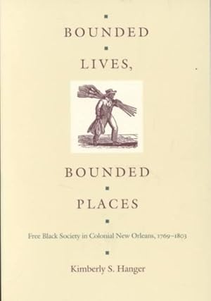 Immagine del venditore per Bounded Lives, Bounded Places : Free Black Society in Colonial New Orleans, 1769-1803 venduto da GreatBookPricesUK