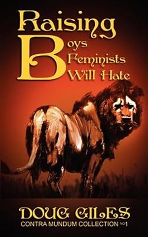 Imagen del vendedor de Raising Boys Feminists Will Hate a la venta por GreatBookPricesUK