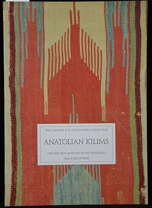 Anatolian Kilims. The Carolyn & H. MCCoy Jones Collection.