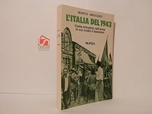 L' Italia del 1943. Come eravamo nell'anno in cui crollò il fascismo