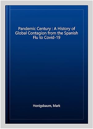 Immagine del venditore per Pandemic Century : A History of Global Contagion from the Spanish Flu to Covid-19 venduto da GreatBookPricesUK