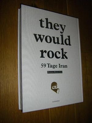 Seller image for they would rock. 59 Tage Iran for sale by Versandantiquariat Rainer Kocherscheidt