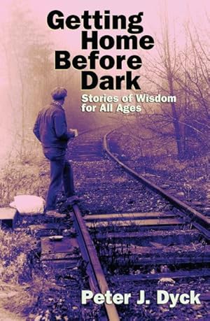 Seller image for Getting Home Before Dark : Stories of Wisdom for All Ages for sale by GreatBookPricesUK