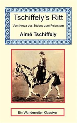 Image du vendeur pour Tschiffely's Ritt : Vom Kreuz Des Sudens Zum Polarstern mis en vente par GreatBookPrices