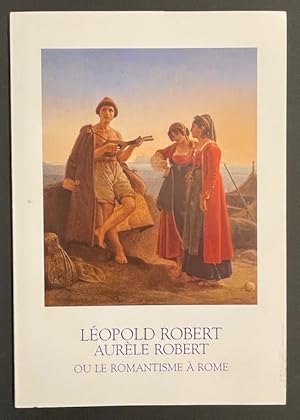 Seller image for Lopold Robert - Aurle Robert, ou le romantisme  Rome. Huiles, lavis, dessins. for sale by Le Cabinet d'Amateur