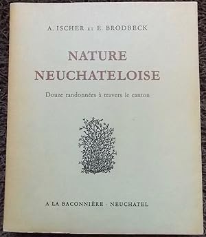 Image du vendeur pour Nature neuchteloise. Douze randonnes  travers le canton. mis en vente par Le Cabinet d'Amateur