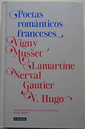 Imagen del vendedor de Poetas Romnticos Franceses. Introduccin, traduccin y notas de Carlos Pujol. a la venta por Carmichael Alonso Libros