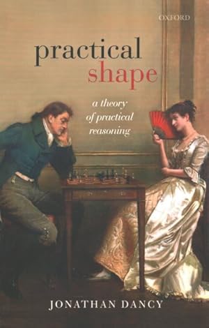 Imagen del vendedor de Practical Shape : A Theory of Practical Reasoning a la venta por GreatBookPrices