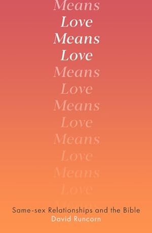 Seller image for Love Means Love : Same-sex Relationships and the Bible for sale by GreatBookPrices