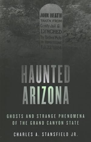 Imagen del vendedor de Haunted Arizona : Ghosts and Strange Phenomena of the Grand Canyon State a la venta por GreatBookPrices