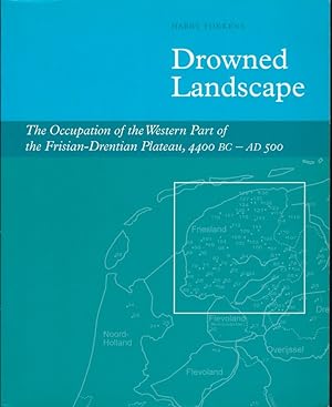 Seller image for Drowned Landscape. The Occupation of the Western Part of the Frisian-Drentian Plateau, 4400 BC-AD 500 for sale by Librairie Archaion