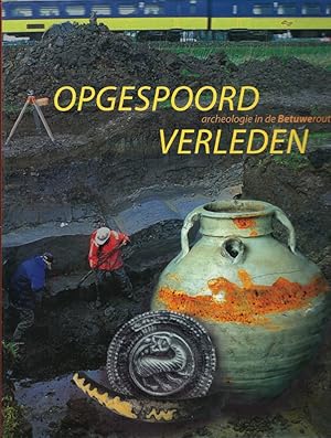 Seller image for Opgespoord Verleden. Archeologie in de Betuweroute for sale by Librairie Archaion