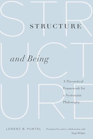 Bild des Verkufers fr Structure and Being : A Theoretical Framework for a Systematic Philosophy zum Verkauf von GreatBookPricesUK