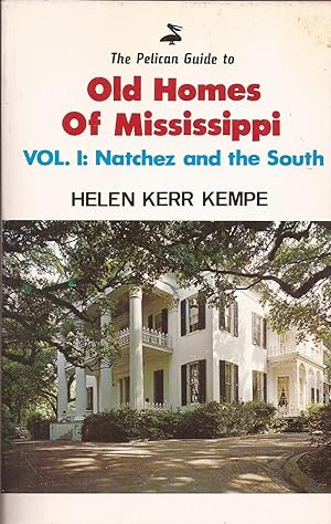 The Pelican Guide to Old Homes of Mississippi Volume I: Natchez and the South
