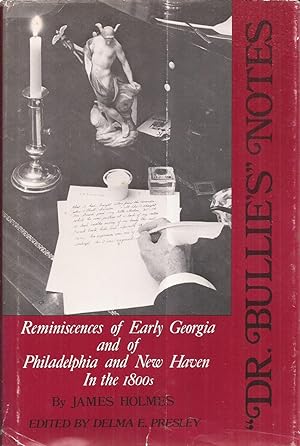 Seller image for Dr. Bullie's Notes: Reminiscences of Early Georgia and of Philadelphia and New Haven in the 1800s for sale by Auldfarran Books, IOBA