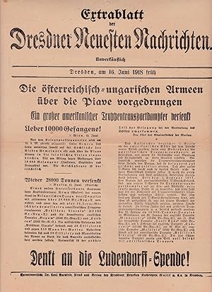 Seller image for Extrablatt der "Dresdner Neuesten Nachrichten". 16. Juni 1918 frh. Die sterreichisch-ungarischen Armeen ber die Piave vorgedrungen. Ein groer amerikanischer Truppentransportdampfer versenkt, for sale by Antiquariat Kastanienhof