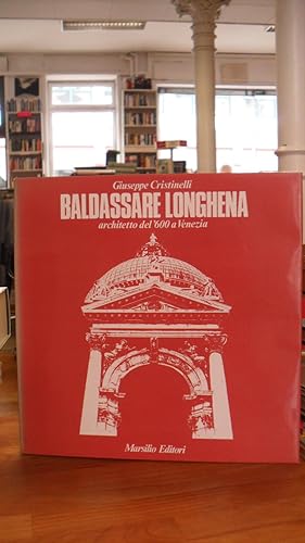 Baldassare Longhena - Architetto del '600 a Venezia,