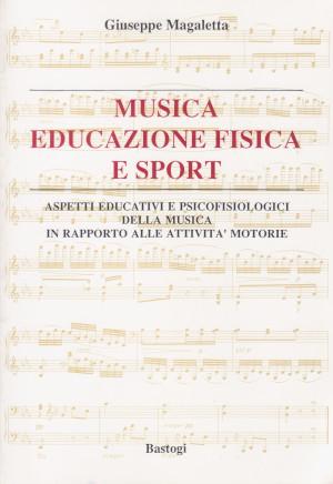 Musica, Educazione Fisica e Sport - Aspetti educativi e psicofisiologici della musica in rapporto...