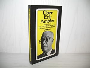 Über Eric Ambler: Zeugnisse von Alfred Hitchcock bis Helmut Heissenbüttel. Unter Mitarb. von Fran...