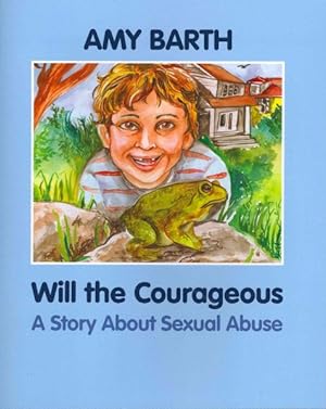 Immagine del venditore per Will the Courageous : A Story About Sexual Abuse venduto da GreatBookPrices