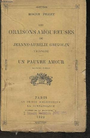 Seller image for Les oraisons amoureuses de Jeanne-Aurlie Grivolin, Lyonnaise- Un pauvre amour ( La petite bibliothque) for sale by Le-Livre