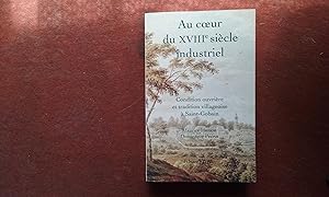 Au coeur du XVIIIe siècle industriel. Condition ouvrière et tradition villageoise à Saint-Gobain