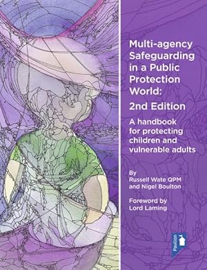 Seller image for Multi-Agency Safeguarding in a Public Protection World : A Handbook for Protecting Children and Vulnerable Adults for sale by GreatBookPricesUK