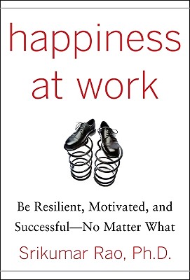 Imagen del vendedor de Happiness at Work: Be Resilient, Motivated, and Successful - No Matter What (Hardback or Cased Book) a la venta por BargainBookStores