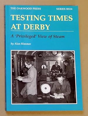 Oakwood Reminiscences RS14: Testing Times at Derby: A 'Privileged' View of Steam