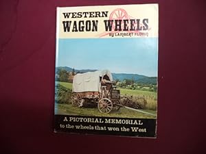 Seller image for Western Wagon Wheels. A Pictorial Memorial to the Wheels that Won the West. for sale by BookMine