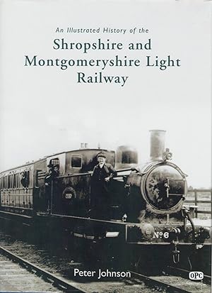 Seller image for An Illustrated History of the Shropshire and Montgomeryshire Light Railway for sale by Anvil Books