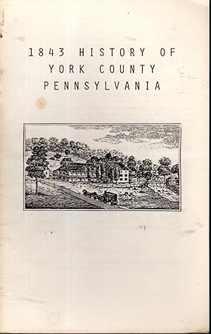 Bild des Verkufers fr History of York County, Pennsylvania (1843) zum Verkauf von Dorley House Books, Inc.