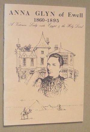 Bild des Verkufers fr Anna Glyn of Ewell: a Victorian lady visits Egypt & the Holy Land zum Verkauf von Nigel Smith Books