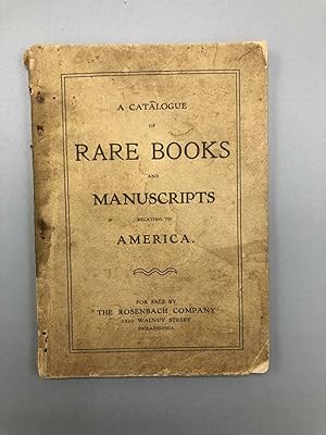 A Catalogue of Rare Books and Manuscripts Relating to America For Sale By The Rosenbach Company