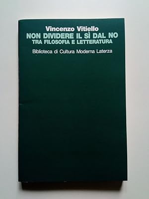 Non dividere il si dal no Tra filosofia e letteratura